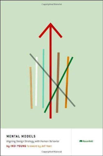Indi Young: Mental Models: Aligning Design Strategy with Human Behavior