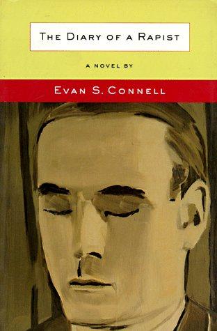 Evan S. Connell: The diary of a rapist (1995, Ecco Press, Distributed by W.W. Norton)