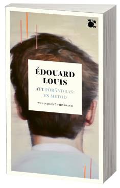 Edouard Louis Montet: Att förändras (Hardcover, Swedish language, 2023, Wahlström & Widstrand)