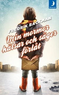 Fredrik Backman: Min mormor hälsar och säger förlåt (Paperback, Swedish language, 2014, Månpocket)