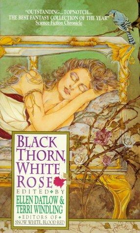 Ellen Datlow, Michael Cadnum, Terri Windling, Windling Datlow, Ellen / Windling, Terri (Editors) Datlow, M. E. Beckett, Isabel F. Cole: Black Thorn, White Rose (1995, Eos)