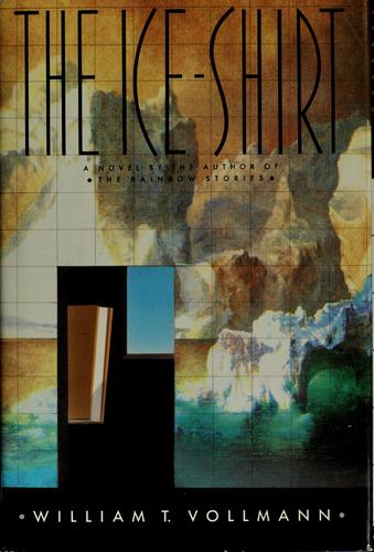 William T. Vollmann: The ice-shirt (1990, Viking)