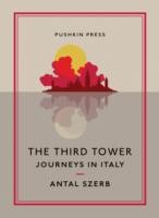 Antal Szerb: Third Tower Journeys In Italy (2014, Pushkin Press)