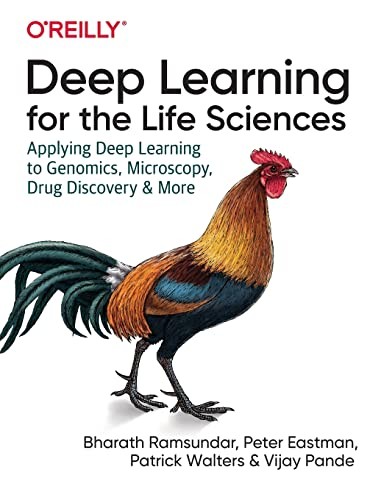 Vijay Pande, Bharath Ramsundar, Peter Eastman, Patrick Walters: Deep Learning for the Life Sciences (2019, O'Reilly Media, Incorporated)