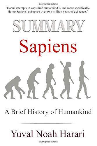 Yuval Noah Harari: Summary: Sapiens: A brief History of Humankind by Yuval Noah Harari (2017)