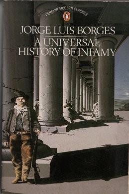 Jorge Luis Borges: A universal history of infamy (1975, Penguin)