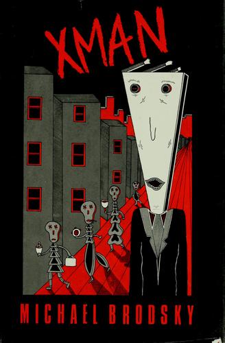 Michael Brodsky: Xman (Hardcover, 1987, Four Walls Eight Windows)