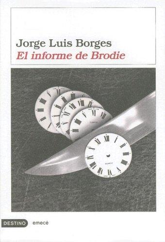 Jorge Luis Borges: El Informe De Brodie/ Brodie's Report (Hardcover, Spanish language, 2007, Destino Ediciones)