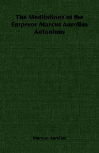 Marc Aurèle: The Meditations of the Emperor Marcus Aurelius Antoninus (Paperback, 2007, Pomona Press)