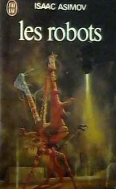 Айзек Азимов, Harlan Ellison, Mark Zug: Les Robots (French language, 1980, J'ai Lu)