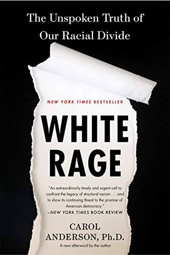 Carol Anderson: White Rage (2017, Bloomsbury USA)