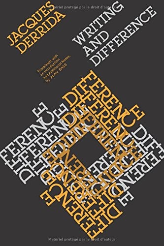 Jacques Derrida, Alan Bass: Writing and Difference (1978, Jacques Derrida, University of Chicago Press)