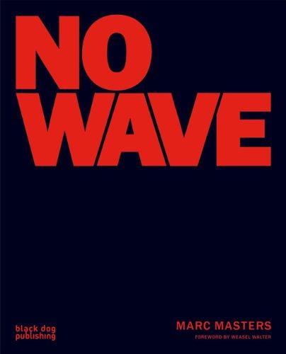 Marc Masters: No Wave (2007)