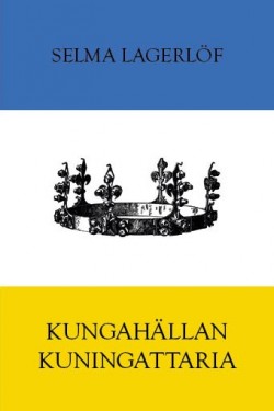 Selma Lagerlöf: Kungahällan kuningattaria (Hardcover, Finnish language, 2019, Tiberius kirjat)