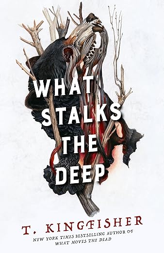 T. Kingfisher: What Stalks the Deep (Hardcover, 2025, Doherty Associates, LLC, Tom)