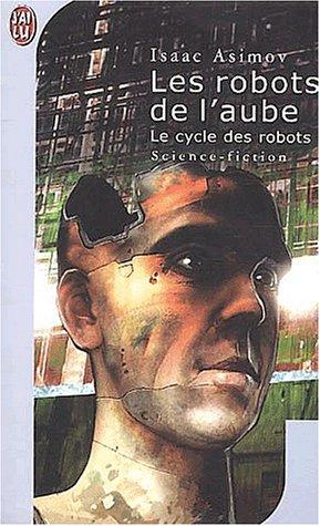 Айзек Азимов: Les robots de l'aube (Paperback, French language, 2003, J'ai lu)