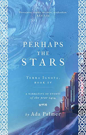Ada Palmer (duplicate): Perhaps the Stars (Hardcover, 2021, Head of Zeus)