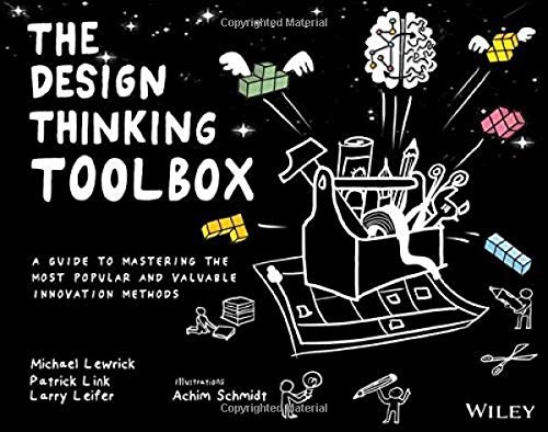 Michael Lewrick, Patrick Link, Larry Leifer: The Design Thinking Toolbox (Paperback, 2020, Wiley)