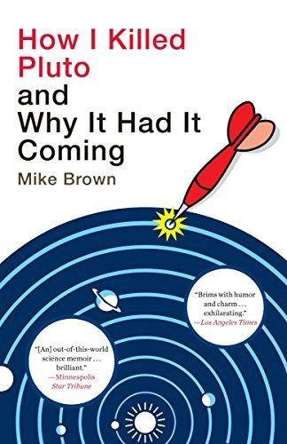 Mike Brown, Michael E. Brown: How I Killed Pluto and Why It Had It Coming (Paperback, 2012, Random House)