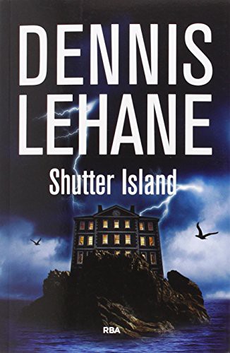 Dennis Lehane, Dennis Lehane, MARIA MONSERRAT VIA GIMENEZ, MARIA MONSERRAT VIA GIMENEZ: Shutter Island (Paperback, Spanish language, 2015, RBA Libros)