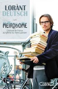 Lorànt Deutsch: Métronome - L'histoire de France au rythme du métro parisien (French language)