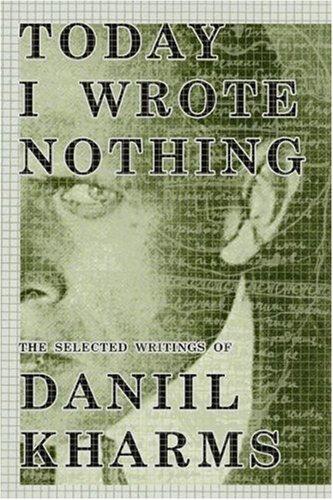 Daniil Kharms: Today I Wrote Nothing (2007, Overlook Hardcover)