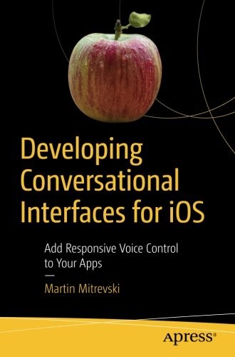 Martin Mitrevski: Developing Conversational Interfaces for iOS (Paperback, 2018, Apress)
