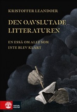 Den oavslutade litteraturen (Hardcover, Swedish language, 2023, Natur & Kultur)