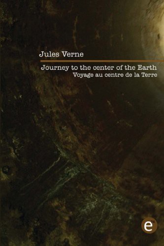 Jules Verne, Jules Verne: Journey to the center of the Earth/Voyage au centre de la Terre (Paperback, French language, 2016, Createspace Independent Publishing Platform, CreateSpace Independent Publishing Platform)