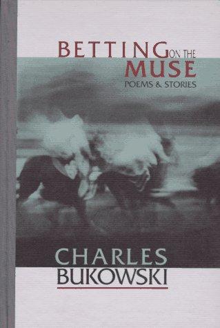 Charles Bukowski: Betting on the muse (1996, Black Sparrow Press)