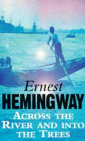 Ernest Hemingway: Across the River and into the Trees (Arrow Classic) (Paperback, Arrow Books Ltd)