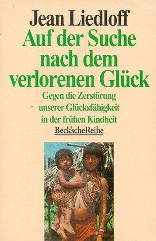 Jean Liedloff: Auf der Suche nach dem verlorenen Glück (German language, 1996, C.H. Beck)
