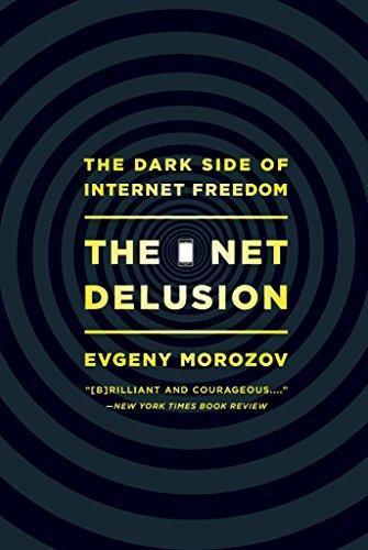 Evgeny Morozov: The Net Delusion (2012, Public Affairs, PublicAffairs)