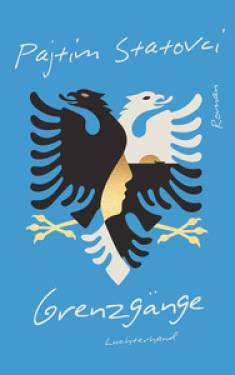 Pajtim Statovci: Grenzgänge (Hardcover, deu language, 2021, Luchterhand)