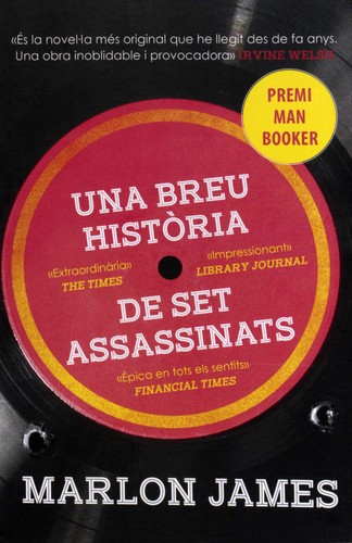 Marlon James (duplicate), Marlon James, Johnathan McClain, Cherise Boothe, Robertson Dean, Various Narrators, Ryan Anderson, Dwight Bacquie, Robert Younis: Una breu història de set assassinats (Catalan language, 2016, Bromera)