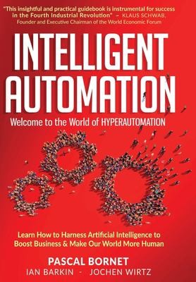 Pascal Bornet, Ian Barkin, Jochen Wirtz: Intelligent Automation (2020, Lulu Press, Inc.)