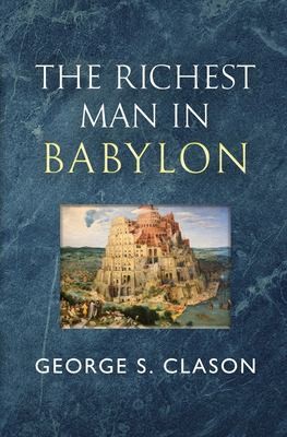 Clason, George S.: Richest Man in Babylon - the Original 1926 Classic (Reader's Library Classics) (2023, Reader's Library Classics)