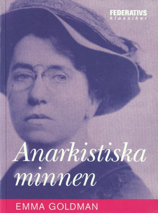 Emma Goldman, Delete me: Anarkistiska minnen (Swedish language, 2006, Federativs förlag)