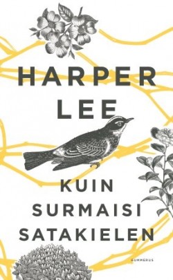 Harper Lee: Kuin surmaisi satakielen (Hardcover, Finnish language, 2017, Gummerus)
