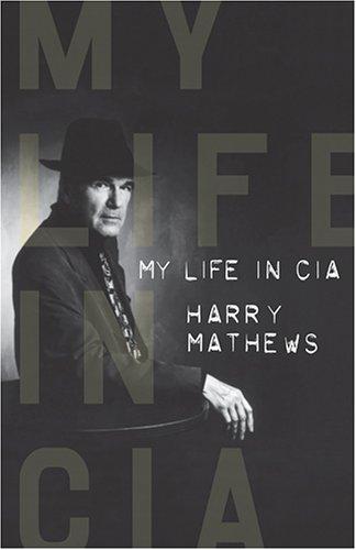 Harry Mathews: My life in CIA (2005, Dalkey Archive Press)