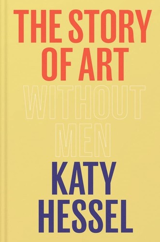 Katy Hessel: Story of Art Without Men (Hardcover, 2022, Cornerstone Publishing)