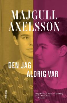 Majgull Axelsson: Den jag aldrig var (Hardcover, Swedish language, 2024, Brombergs Bokförlag)