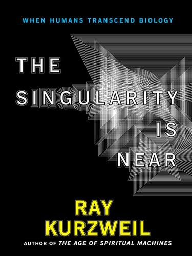 Raymond Kurzweil: The Singularity Is Near (2008, Penguin Group USA, Inc.)