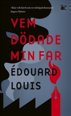 Edouard Louis Montet: Vem dödade min far (Hardcover, Swedish language, 2020, Wahlström & Widstrand)