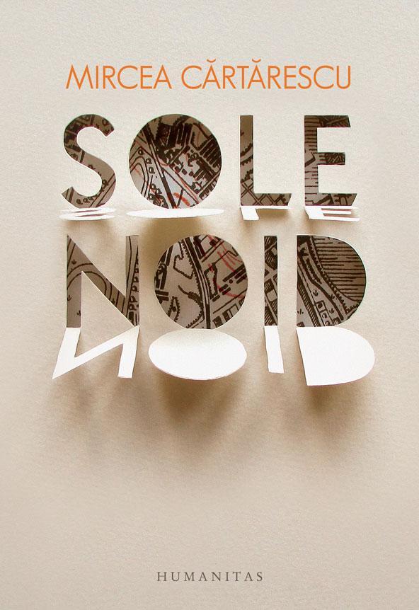 Mircea Cărtărescu, Mircea Cărtărescu: Solenoid (Romanian language, 2016, Humanitas)