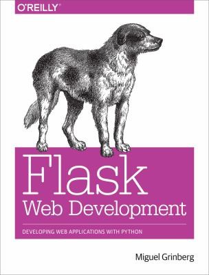 Miguel Grinberg: Flask Web Development (2014, O'Reilly Media, Inc, USA)