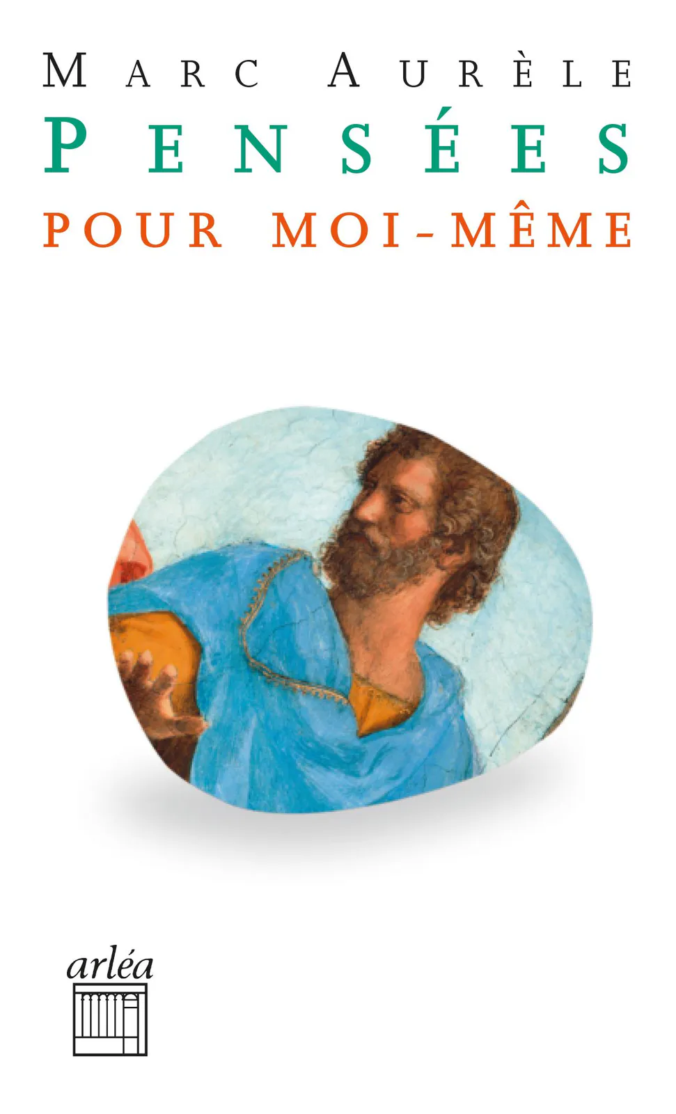 Marc Aurèle: Pensées pour moi-même (French language, 2017, Arléa)