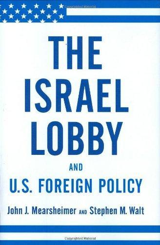 John Mearsheimer, Stephen Walt: The Israel Lobby and U.S. Foreign Policy (2007)