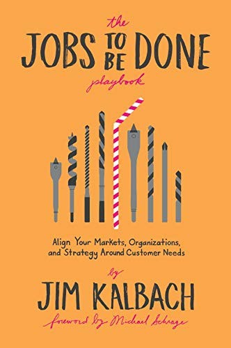 Jim Kalbach, Michael Tanamachi, Michael Schrage: The Jobs To Be Done Playbook (Paperback, 2020, Two Waves Books)