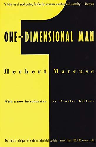 Herbert Marcuse: One-Dimensional Man: Studies in the Ideology of Advanced Industrial Society (1991, Beacon Press)